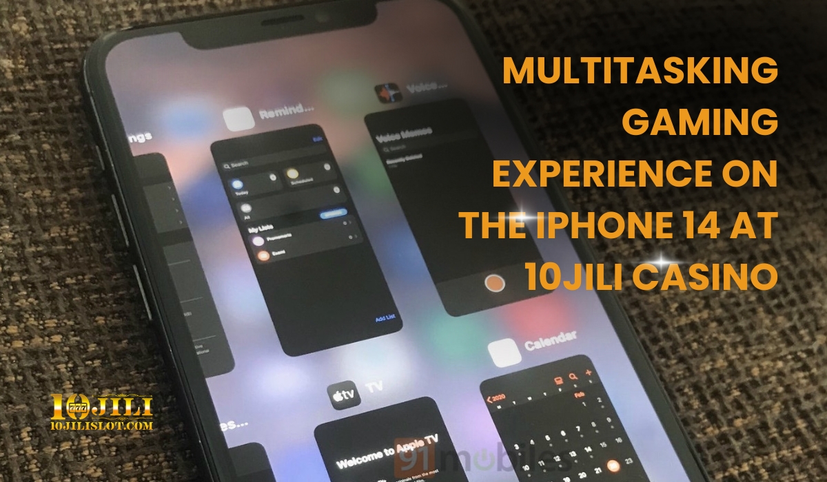 Multitasking Gaming Experience on the iPhone 14 at 10Jili Casino