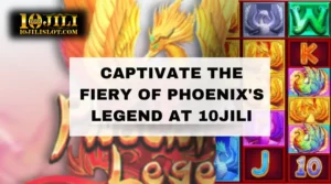 Captivate the Fiery of Phoenix's Legend at 10Jili